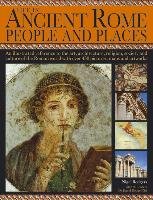 Life in Ancient Rome: People & Places: An Illustrated Reference to the Art, Architecture, Religion, Society and Culture of the Roman World with Over 4 Rodgers Nigel