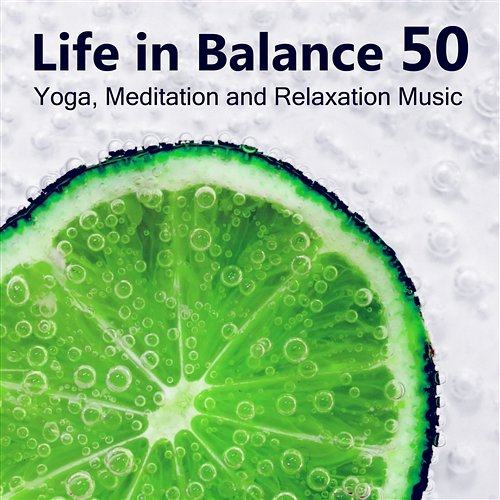 Life in Balance: 50 Tracks for Yoga, Meditation and Relaxation Music Various Artists
