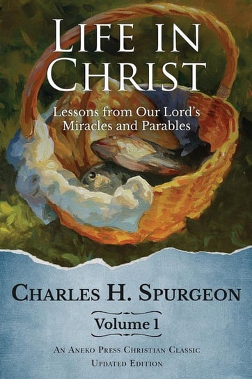Life in Christ Vol 1 Charles H. Spurgeon