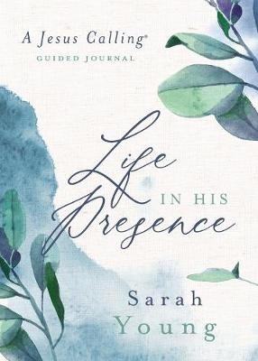 Life in His Presence: A Jesus Calling Guided Journal Young Sarah