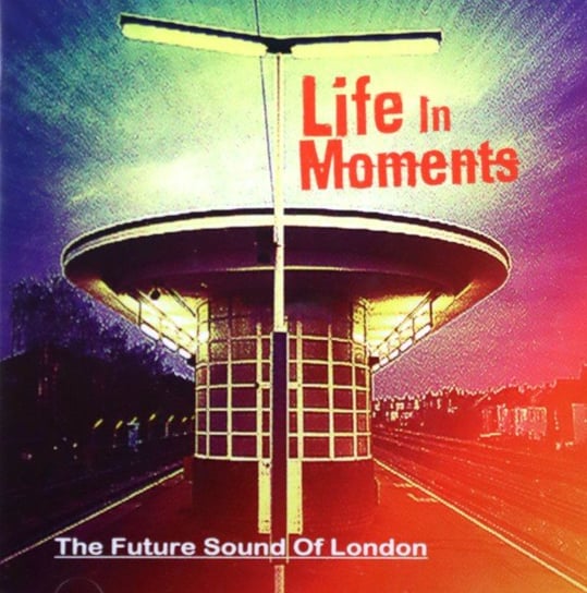 Life In Moments Future Sound of London