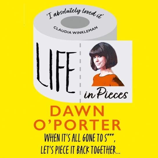 Life in Pieces: From the Sunday Times Bestselling author of So Lucky, comes a bold, brilliant, and hilarious book to curl up with for New Year O'Porter Dawn