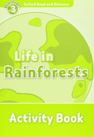 Life in Rainforests Activity Book. Oxford Read and Discover. Level 3 Palin Cheryl