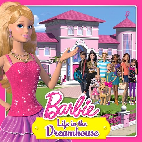 Life in the Dreamhouse (From the TV Series) Barbie