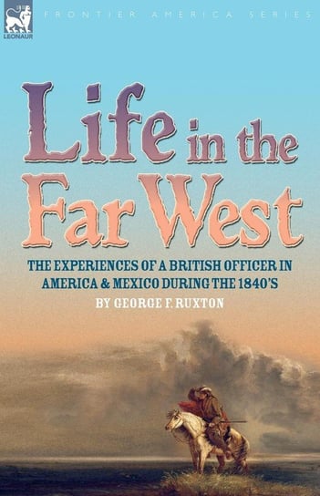 Life in the Far West Ruxton George F.