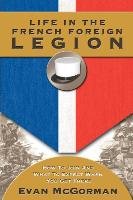 Life in the French Foreign Legion Mcgorman Evan