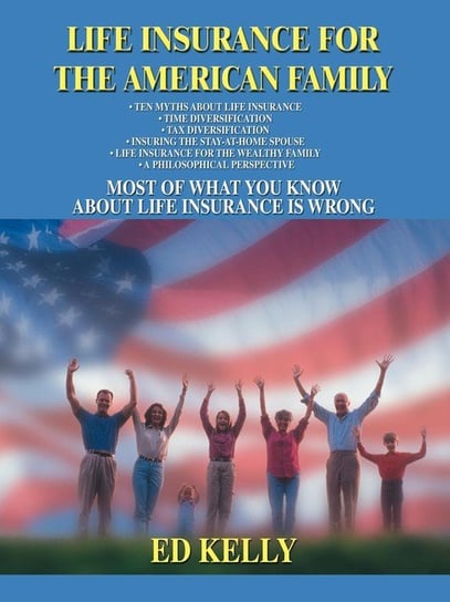 Life Insurance for the American Family Kelly Ed