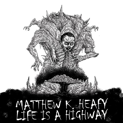 Life Is A Highway Matthew K. Heafy