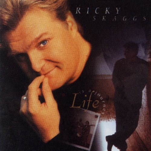 Life Is A Journey Ricky Skaggs