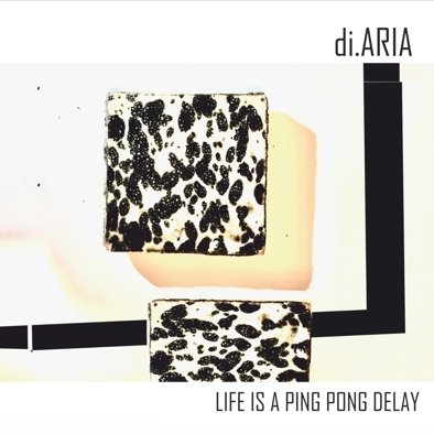 Life Is A Ping Pong Delay Di.Aria