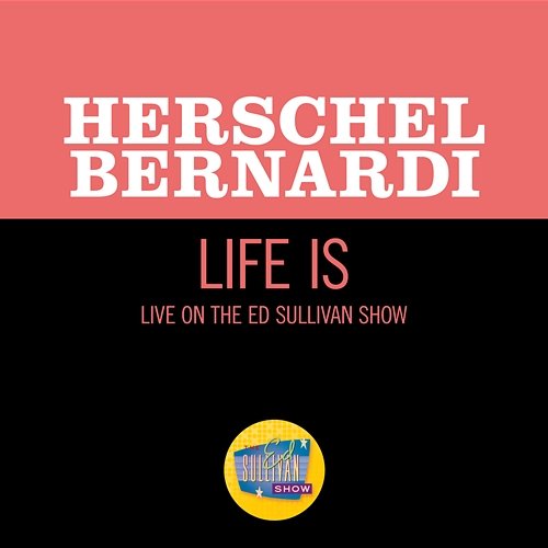 Life Is Herschel Bernardi