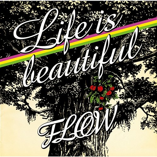 Life is beautiful Flow