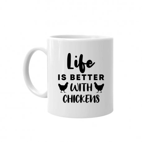 Life Is Better With Chickens - Kubek ceramiczny Na Prezent Dla Hodowcy Kur Koszulkowy