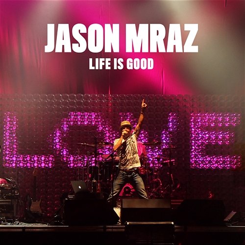 Life Is Good Jason Mraz