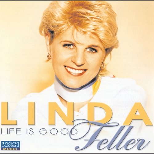 Life Is Good Linda Feller