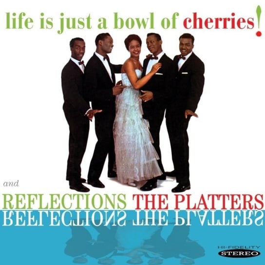 Life Is Just A Bowl of Cherries! / Reflections The Platters
