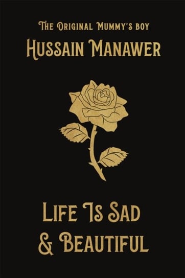 Life is Sad and Beautiful: The Debut Poetry Collection from The Original Mummys Boy Hussain Manawer