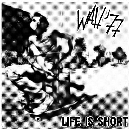 Life Is Short Wah'77