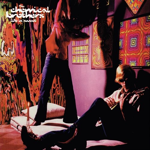 Life Is Sweet The Chemical Brothers