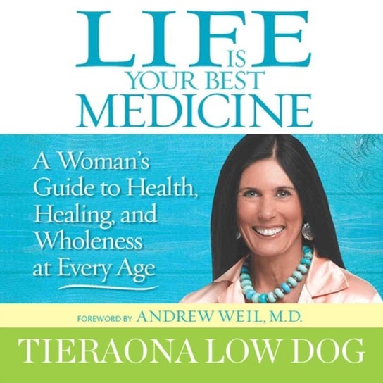 Life Is Your Best Medicine Weil Andrew, Dog Tieraona Low