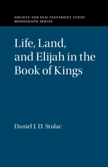 Life, Land, and Elijah in the Book of Kings Opracowanie zbiorowe