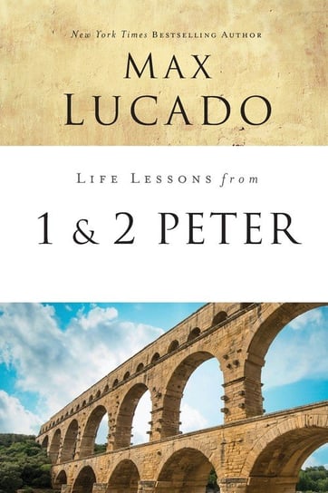 Life Lessons from 1 and 2 Peter Lucado Max