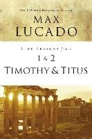 Life Lessons from 1 and 2 Timothy and Titus Lucado Max