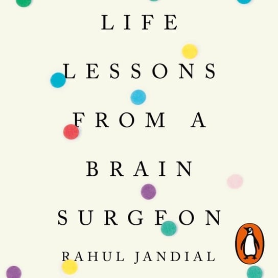 Life Lessons from a Brain Surgeon Jandial Rahul
