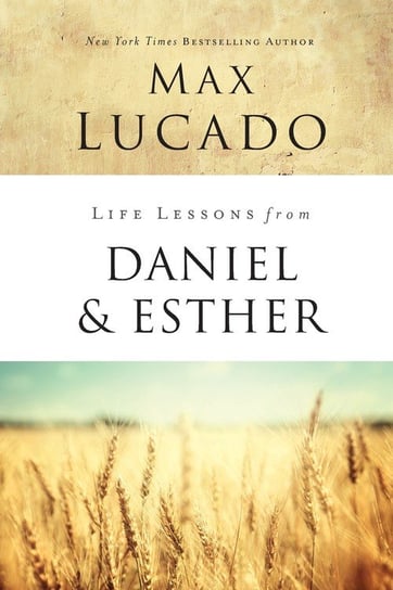 Life Lessons from Daniel and Esther Lucado Max