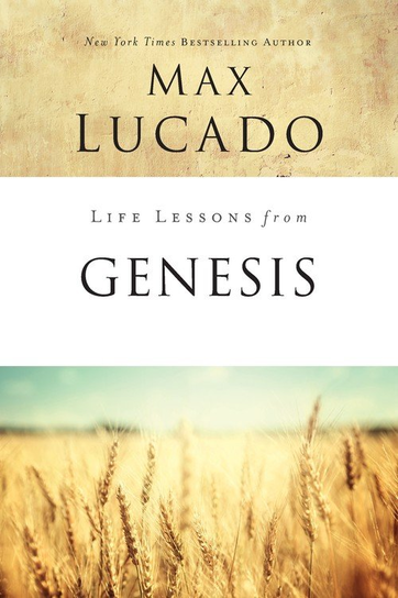 Life Lessons from Genesis Max Lucado