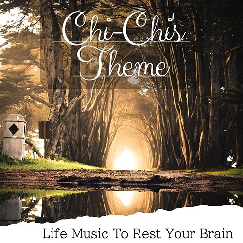 Life Music to Rest Your Brain Chi-Chi's Theme