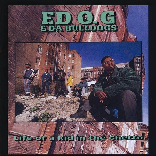 Life Of A Kid In The Ghetto Ed O.G. & Da Bulldogs