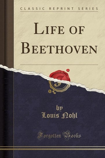 Life of Beethoven (Classic Reprint) Nohl Louis
