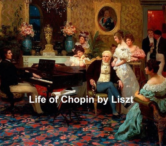 Life of Chopin Franz Liszt