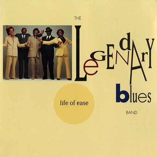 Life Of Ease The Legendary Blues Band
