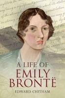 LIFE OF EMILY BRONTE Chitham Edward