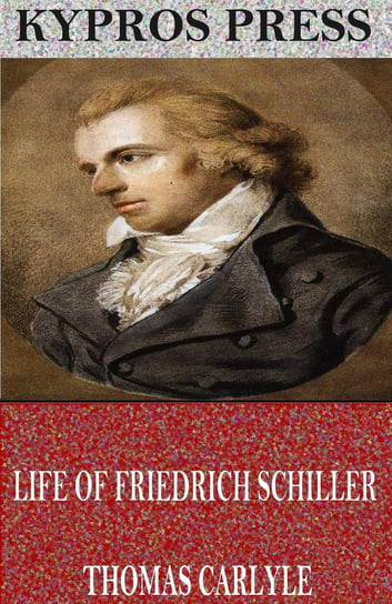 Life of Friedrich Schiller Thomas Carlyle