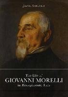 Life of Giovanni Morelli in Risorgimento Italy Anderson Jaynie