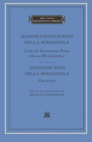 Life of Giovanni Pico della Mirandola. Oration Gianfrancesco Pico Della Mirandola, Giovanni Pico della Mirandola