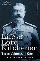 Life of Lord Kitchener, (Three Volumes in One) Arthur George, Arthur Sir George