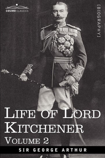 Life of Lord Kitchener, Volume 2 Arthur George