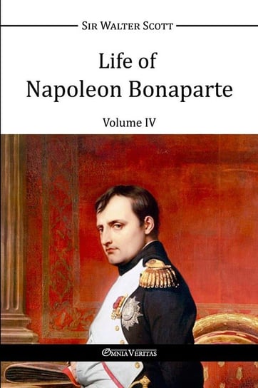 Life of Napoleon Bonaparte IV Scott Walter