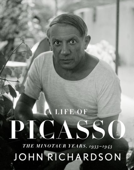 Life of Picasso IV: The Minotaur Years John Richardson