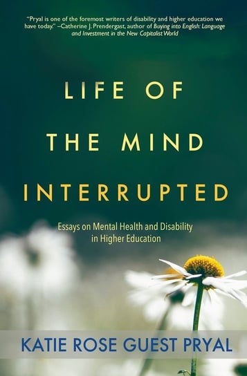 Life of the Mind Interrupted Pryal Katie Rose Guest