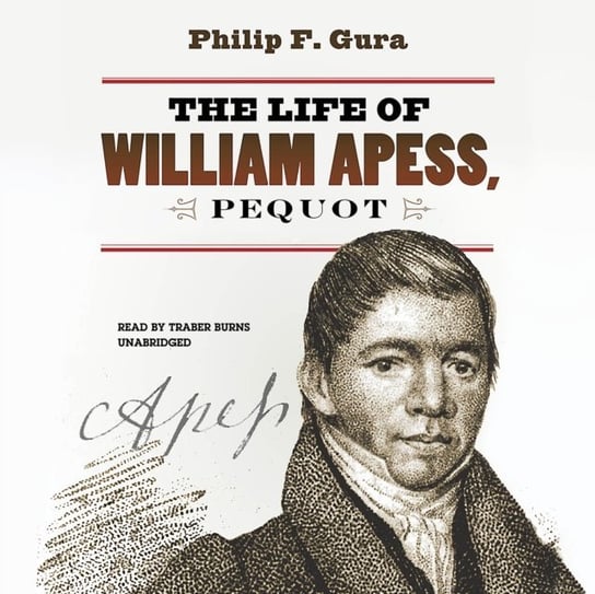 Life of William Apess, Pequot Gura Philip F.