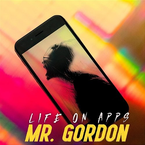 Life on Apps MR. GORDON