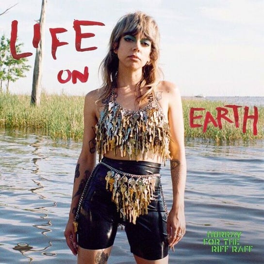 Life on Earth Hurray For The Riff Raff