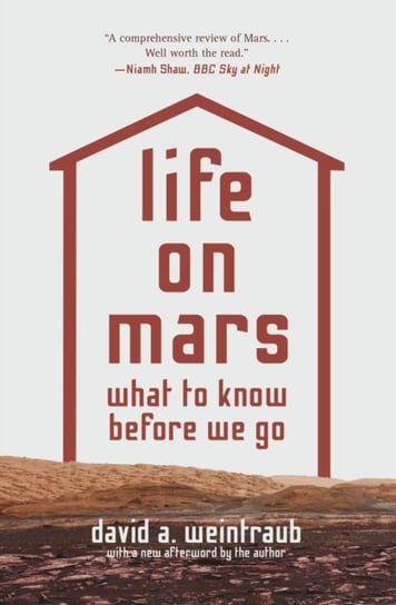 Life on Mars: What to Know Before We Go Weintraub David A.