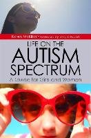 Life on the Autism Spectrum - A Guide for Girls and Women Mckibbin Karen