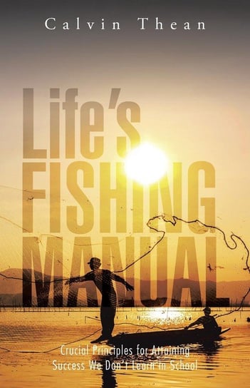 Life's Fishing Manual Thean Calvin